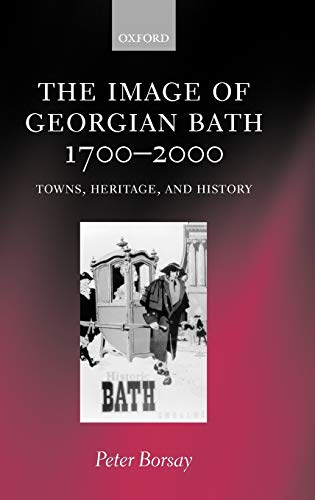 9780198202653: The Image of Georgian Bath 1700-2000: Towns, Heritage, and History