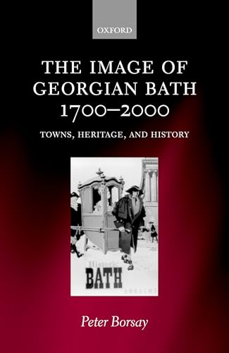 9780198202653: The Image of Georgian Bath 1700-2000: Towns, Heritage, and History