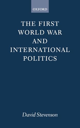 9780198202813: The First World War and International Politics (Clarendon Paperbacks)