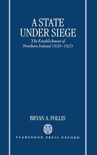 A State Under Siege: The Establishment of Northern Ireland, 1920-1925