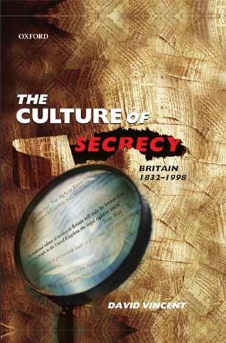 The Culture of Secrecy: Britain, 1832-1998 (9780198203070) by Vincent, David