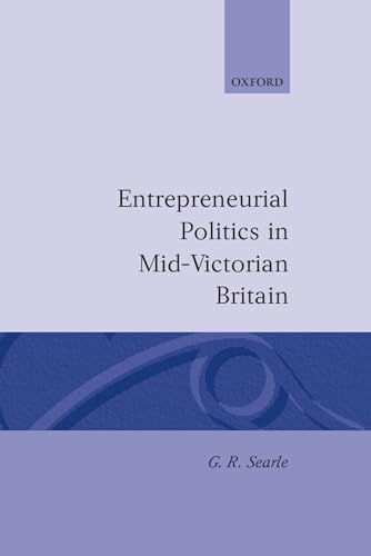 Entrpreneurial Politics in Mid-Victorian Britain