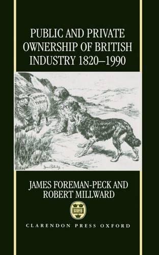 Beispielbild fr Public and Private Ownership of British Industry 1820-1990 zum Verkauf von Cambridge Rare Books