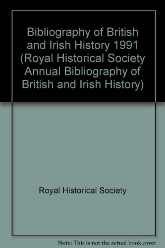 Imagen de archivo de Royal Historical Society: Annual Bibliography of British and Irish History Publications of 1991 a la venta por Winghale Books