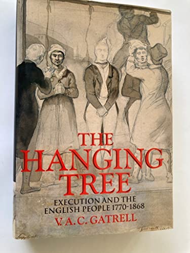 The Hanging Tree: Execution and the English People, 1770-1868