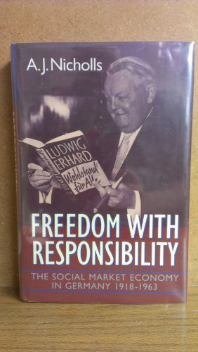 Freedom with Responsibility. The Social Market Economy in Germany, 1918 - 1963.