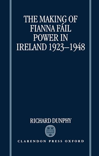 Stock image for The Making of Fianna Fil Power in Ireland 1923-1948 for sale by Better World Books Ltd