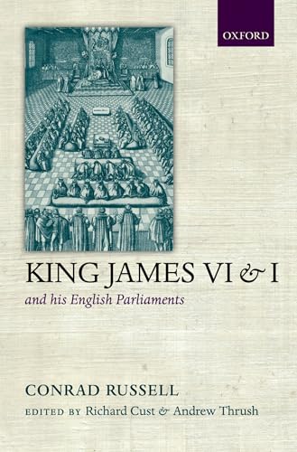 Stock image for King James VI and I and His English Parliaments: The Trevelyan Lectures Delivered at the University of Cambridge 1995 for sale by Anybook.com
