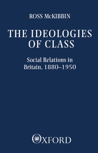 9780198205111: The Ideologies of Class: Social Relations in Britain 1880-1950 (Clarendon Paperbacks)