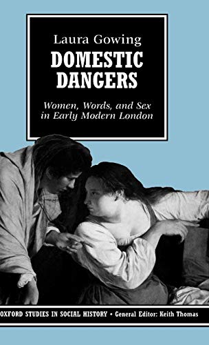 Stock image for Domestic Dangers: Women, Words and Sex in Early Modern London (Oxford Studies in Social History) for sale by Caffrey Books