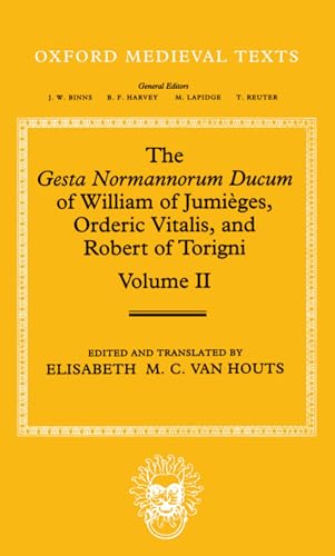 The Gesta Normannorum Ducum of William of Jumiï¿½ges, Orderic Vitalis, and Robert of Torigni: Volume II: Books V-VIII (Oxford Medieval Texts)