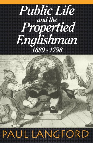Stock image for Public Life and Propertied Englishmen, 1689-1798: The Ford Lectures Delivered in the University of Oxford 1990 for sale by Ergodebooks