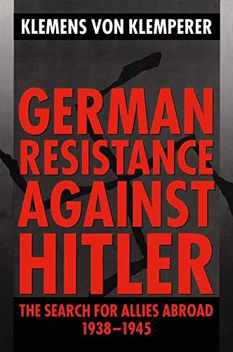 Imagen de archivo de German Resistance Against Hitler: The Search for Allies Abroad, 1938-1945 a la venta por Once Upon A Time Books