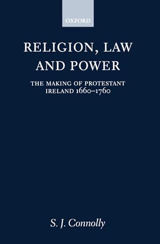 Stock image for Religion, Law, and Power: The Making of Protestant Ireland 1660-1760 for sale by HPB-Red