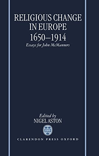 RELIGIOUS CHANGE IN EUROPE 1650-1914. ESSAYS FOR JOHN MCMANNERS
