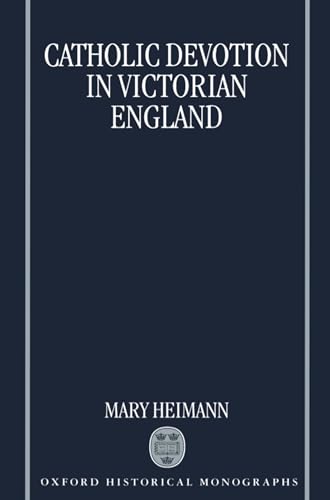 Catholic Devotion in Victorian England (Oxford Historical Monographs)