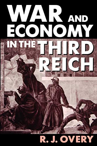 War and Economy in the Third Reich - Richard J. Overy