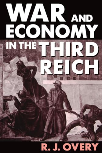 War and Economy in the Third Reich (9780198205999) by Overy, R. J.