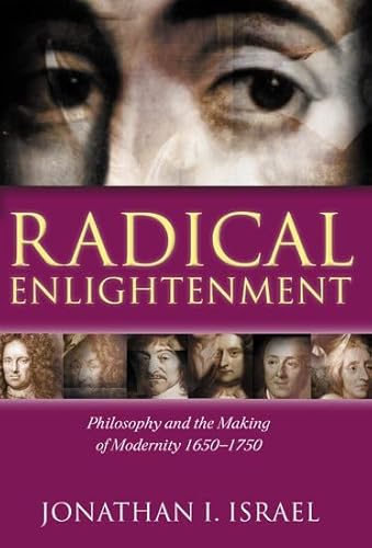 Beispielbild fr Radical Enlightenment: Philosophy and the Making of Modernity 1650-1750 zum Verkauf von Anybook.com