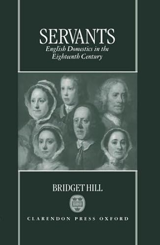 Stock image for Servants: English Domestics in the Eighteenth Century for sale by St Philip's Books, P.B.F.A., B.A.
