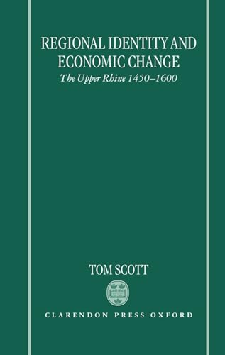 Regional Identity and Economic Change: The Upper Rhine 1450-1600