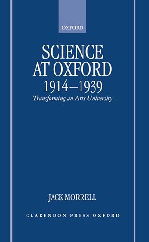 9780198206576: Science at Oxford, 1914-1939: Transforming an Arts University