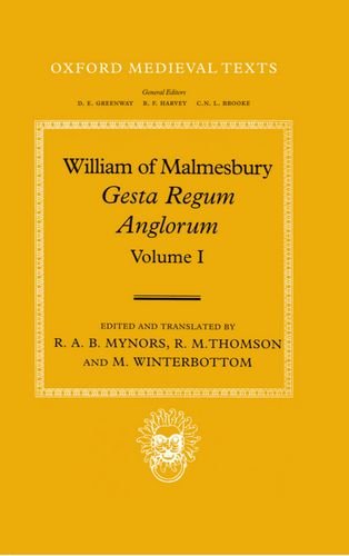 Stock image for William of Malmesbury: Gesta Regum Anglorum, The History of the English Kings: Volume I (Hardback) for sale by Iridium_Books