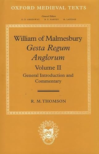 Stock image for William of Malmesbury: Gesta Regum Anglorum: Volume II: General Introduction and Commentary (Oxford Medieval Texts) for sale by GF Books, Inc.