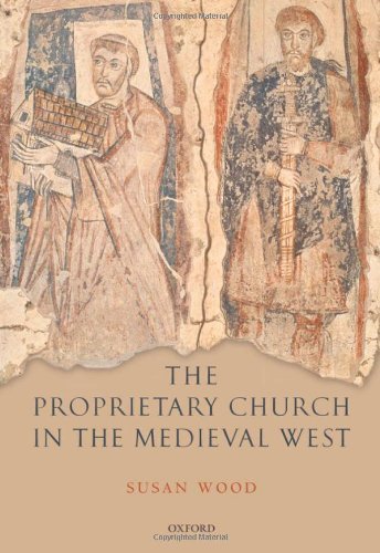 The Proprietary Church in the Medieval West (9780198206972) by Wood, Susan
