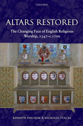 9780198207009: Altars Restored: The Changing Face of English Religious Worship, 1547-c.1700