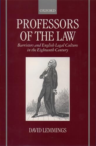 Professors of the Law Barristers and English Legal Culture in the Eighteenth Century (Hardback) - Lemmings, David