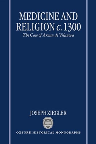 9780198207269: Medicine and Religion c. 1300: The Case of Arnau de Vilanova (Oxford Historical Monographs)