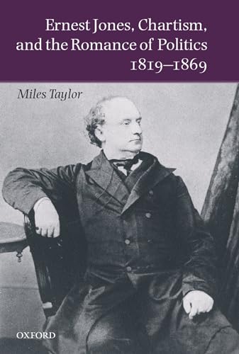 Ernest Jones, Chartism, and the Romance of Politics, 1819-1869