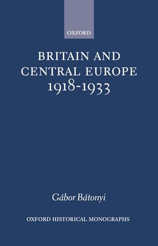 Britain and Central Europe 1918 – 1933 - Bátonyi, Gábor