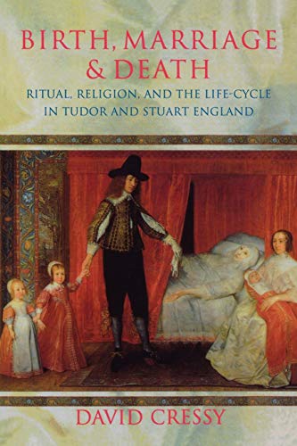 9780198207887: Birth, Marriage, And Death: Ritual, Religion, and the Life-Cycle in Tudor and Stuart England