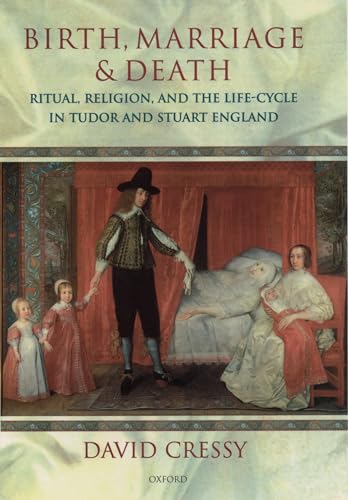 9780198207887: Birth, Marriage, And Death: Ritual, Religion, and the Life-Cycle in Tudor and Stuart England