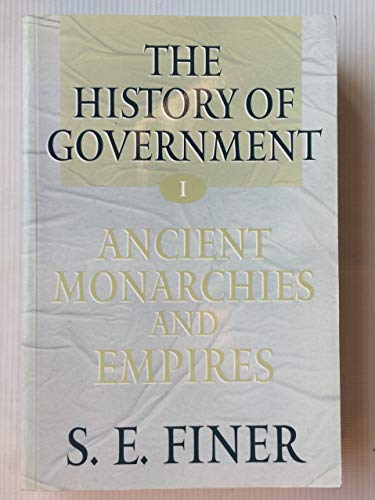 Imagen de archivo de The History of Government from the Earliest Times: Volume I: Ancient Monarchies and Empires a la venta por Byrd Books