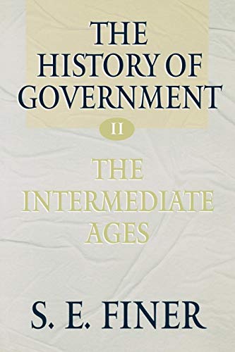 The History of Government from the Earliest Times, Vol. 2: The Intermediate Ages (9780198207900) by S.E. Finer