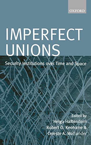 Imperfect Unions: Security Institutions Over Time and Space - Haftendorn, Helga