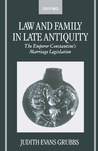 9780198208228: Law And Family In Late Antiquity: The Emperor Constantine's Marriage Legislation