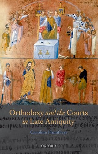 Beispielbild fr Orthodoxy and the Courts in Late Antiquity. zum Verkauf von SKULIMA Wiss. Versandbuchhandlung