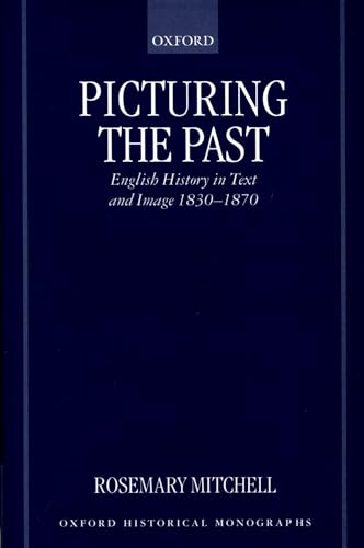 Stock image for Picturing the Past : English History in Text and Image, 1830-1870 for sale by Better World Books Ltd