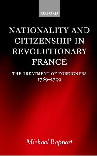 Imagen de archivo de Nationality and Citizenship in Revolutionary France The Treatment of Foreigners 1789-1799 a la venta por Michener & Rutledge Booksellers, Inc.