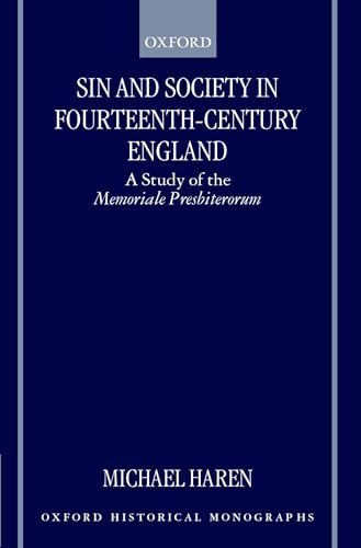 Sin and Society in Fourteenth-Century England: A Study of the Memoriale Presbiterorum (Oxford His...