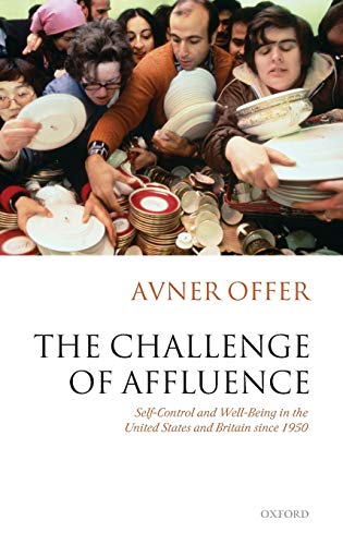 Imagen de archivo de The Challenge of Affluence: Self-Control and Well-Being in the United States and Britain since 1950 a la venta por SecondSale