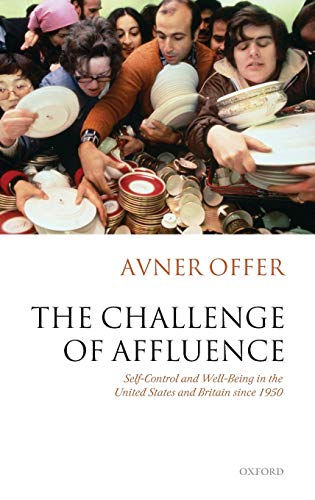 Stock image for The Challenge of Affluence: Self-Control and Well-Being in the United States and Britain Since 1950 for sale by WorldofBooks