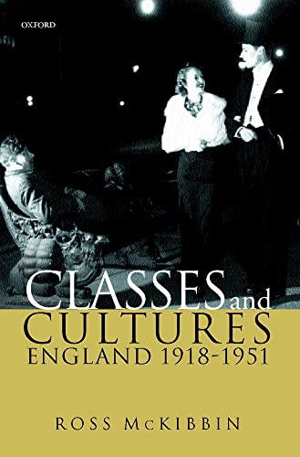 Classes and Cultures: England 1918-1951 (9780198208556) by McKibbin, Ross