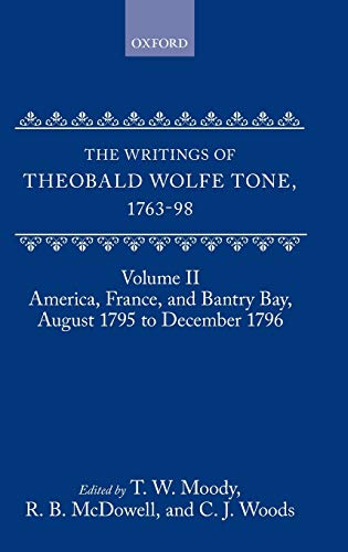 Beispielbild fr The Writings of Theobald Wolfe Tone 1763-98: Volume II: America, France, and Bantry Bay, August 1795 to December 1796 zum Verkauf von Jeffrey Blake