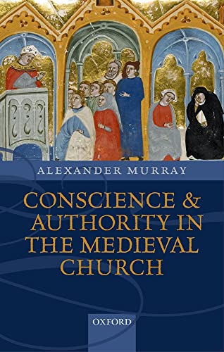Conscience and Authority in the Medieval Church [Hardcover] Murray, Alexander