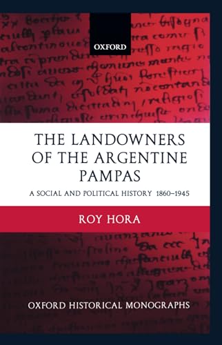 9780198208846: The Landowners of the Argentine Pampas: A Social and Political History 1860-1945 (Oxford Historical Monographs)